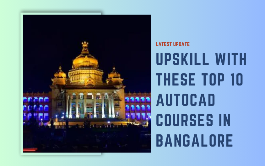 Top 10 AutoCAD Courses in Bangalore