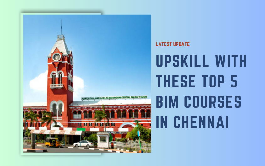 Top 5 BIM Courses in Chennai With Placements (2024)